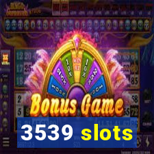 3539 slots